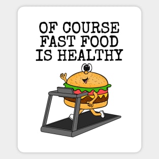 Of Course Fast Food Is Healthy, Gym Sarcasm Funny Magnet